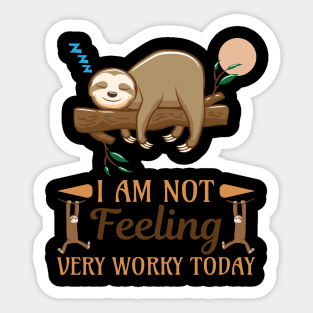 I Am not feeling very worky today Sticker